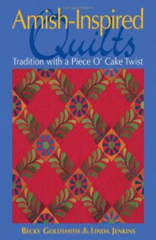 Amish-Inspired Quilts: Tradition with a Piece O'Cake Twist