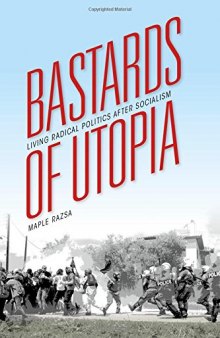 Bastards of utopia : living radical politics after socialism