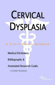 Cervical Dysplasia - A Medical Dictionary, Bibliography, and Annotated Research Guide to Internet References