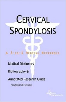 Cervical Spondylosis - A Medical Dictionary, Bibliography, and Annotated Research Guide to Internet References