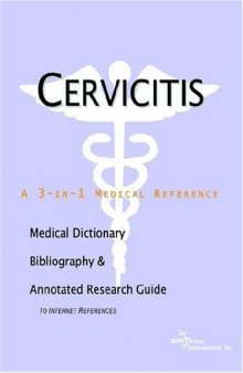 Cervicitis - A Medical Dictionary, Bibliography, and Annotated Research Guide to Internet References