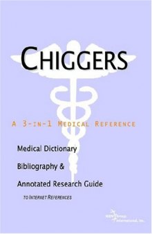 Chiggers: A Medical Dictionary, Bibliography, And Annotated Research Guide To Internet References