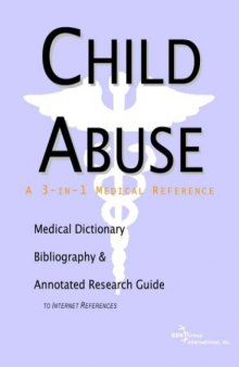 Child Abuse - A Medical Dictionary, Bibliography, and Annotated Research Guide to Internet References