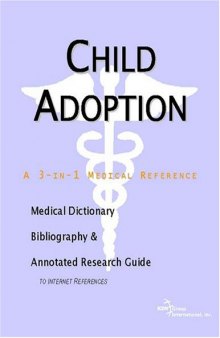 Child Adoption - A Medical Dictionary, Bibliography, and Annotated Research Guide to Internet References