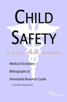 Child Safety - A Medical Dictionary, Bibliography, and Annotated Research Guide to Internet References