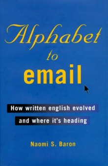 Alphabet to Email : How Written English Evolved and Where It's Heading