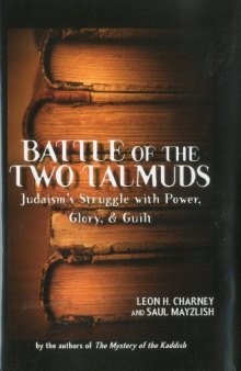 Battle of the Two Talmuds: Judaism's Struggle with Power, Glory, & Guilt