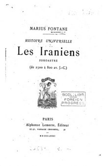 Histoire Universelle: Les Iraniens, Zoroastre (de 2500 a 800 av. J.C.)