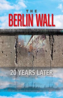 The Berlin Wall: 20 Years Later