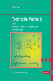 Technische Mechanik: Statik - Kinematik - Kinetik - Schwingungen - Festigkeitslehre