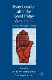 Ulster Loyalism after the Good Friday Agreement: History, Identity and Change