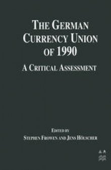 The German Currency Union of 1990: A Critical Assessment