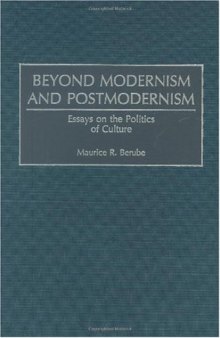 Beyond Modernism and Postmodernism: Essays on the Politics of Culture