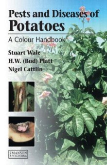 Diseases, pests and disorders of potatoes : a colour handbook