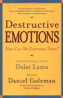 Destructive Emotions: How Can We Overcome Them ?