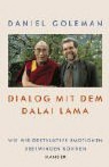 Dialog mit dem Dalai Lama: Wie wir destruktive Emotionen uberwinden konnen