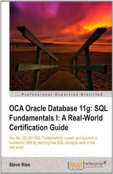 OCA Oracle Database 11g: SQL Fundamentals I: A Real World Certification Guide