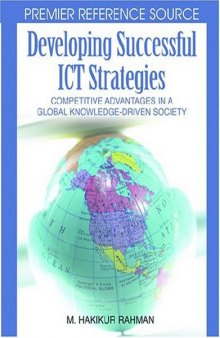 Developing Successful Ict Strategies: Competitive Advantages in a Global Knowledge-driven Society (Premier Reference Source)