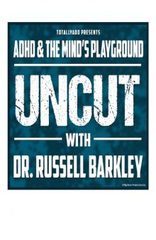 Uncut with Dr. Russell Barkley: ADHD, the Mind’s Playground