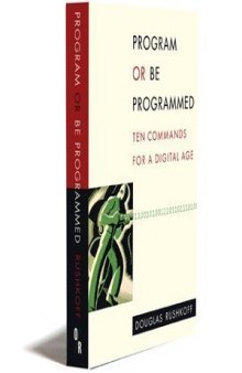 Program or be programmed : ten commands for a digital age