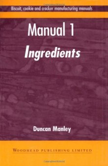 Biscuit, Cookie and Cracker Manufacturing Manuals. Manual 1: Ingredients