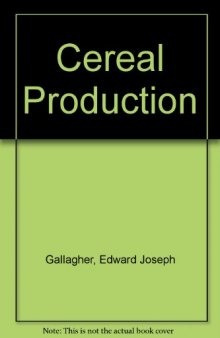 Cereal Production. Proceedings of the Second International Summer School in Agriculture Held by the Royal Dublin Society in Cooperation with W K Kellogg Foundation