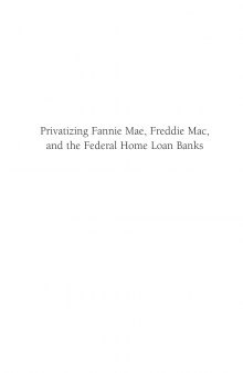 Privatizing Fannie Mae, Freddie Mac, the Federal Home Loan Banks; Why, How