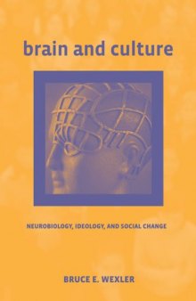 Brain and Culture: Neurobiology, Ideology, and Social Change (Bradford Books)