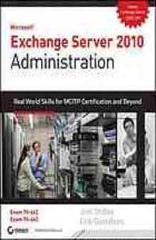 Exchange server 2010 administration : real world skills for MCITP certification and beyond