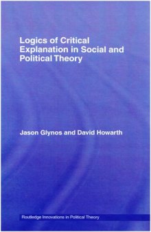 Logics of Critical Explanation in Social and Political Theory