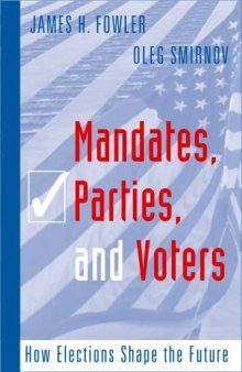 Mandates, Parties, and Voters: How Elections Shape the Future (Social Logic of Politics)