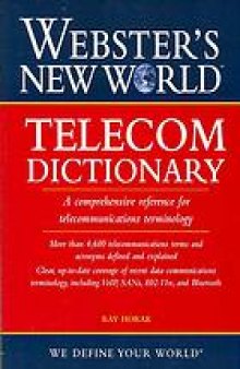 Webster's New World telecom dictionary : [a comprehensive reference for telecommunications terminology]