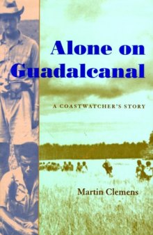 Alone on Guadalcanal: A Coastwatcher's Story