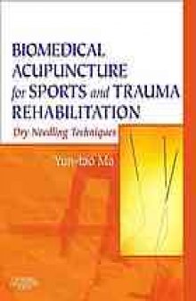 Biomedical acupuncture for sports and trauma rehabilitation : dry needling techniques