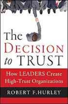 The decision to trust : how leaders create high-trust organizations