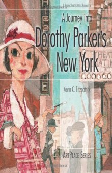 A Journey into Dorothy Parker's New York (ArtPlace series)