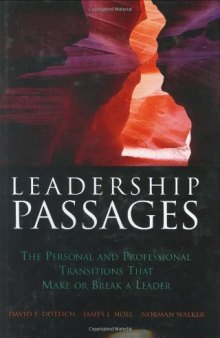 Leadership Passages: The Personal and Professional Transitions That Make or Break a Leader