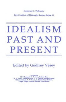 Idealism Past and Present: Royal Institute of Philosophy Lecture Series: 13 Supplement to 'Philosophy' 1982  