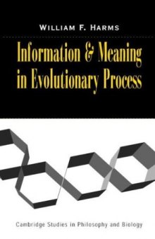 Information and Meaning in Evolutionary Processes (Cambridge Studies in Philosophy and Biology)