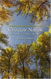 Choctaw Nation: A Story of American Indian Resurgence (North American Indian Prose Award)