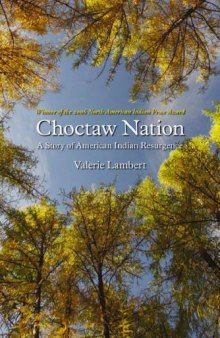 Choctaw Nation: A Story of American Indian Resurgence (North American Indian Prose Award) 