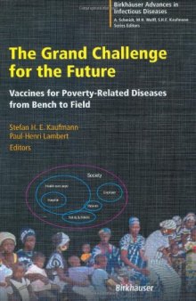 The Grand Challenge for the Future: Vaccines for Poverty-Related Diseases from Bench to Field (BirkhA¤user Advances in Infectious Diseases)