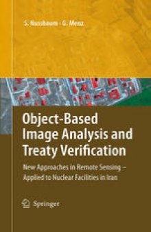 Object-Based Image Analysis and Treaty Verification: New Approaches in Remote Sensing – Applied to Nuclear Facilities in Iran