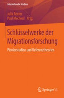 Schlüsselwerke der Migrationsforschung: Pionierstudien und Referenztheorien