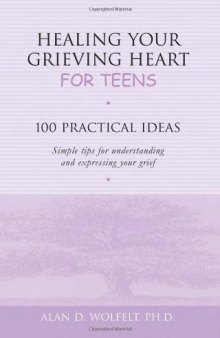 Healing Your Grieving Heart for Teens: 100 Practical Ideas