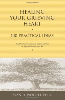 Healing Your Grieving Heart: 100 Practical Ideas (Healing Your Grieving Heart series)
