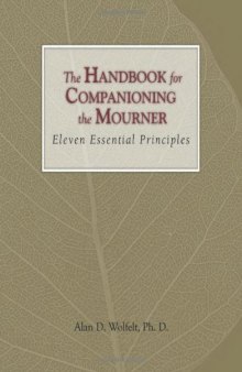 The Handbook for Companioning the Mourner: Eleven Essential Principles