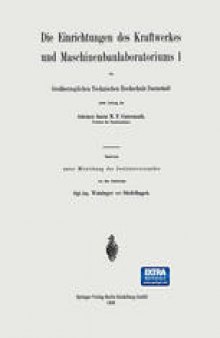 Die Einrichtungen des Kraftwerkes und Maschinenbaulaboratoriums I: Großherzoglichen Technischen Hochschule Darmstadt