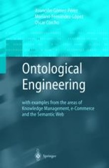 Ontological Engineering: With Examples from the Areas of Knowledge Management, e-Commerce and the Semantic Web