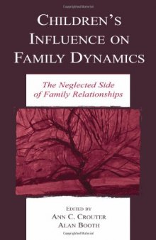 Children's Influence on Family Dynamics: The Neglected Side of Family Relationships (Penn State University Family Issues Symposia Series)